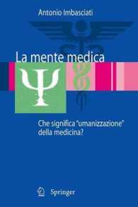 La mente medica : Che significa "umanizzazione" della medicina? （2008. XIII, 254 S. 235 mm）