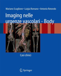 Imaging nelle urgenze vascolari - Body : Casi clinici （2008. XVIII, 390 S. 242 mm）