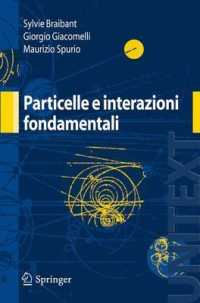 Particelle e interazioni fondamentali : Il mondo delle particelle (UNITEXT / Collana di Fisica e Astronomia) （2009. XIV, 504 S. 150 SW-Abb. 235 mm）