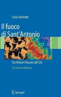 Il fuoco di Sant'Antonio : Dai Misteri Eleusini all'LSD （2nda ed. 2009. VIII, 184 S. 260 mm）