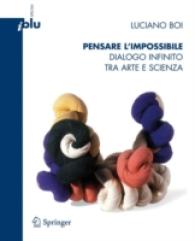 Pensare l'impossibile : Dialogo infinito tra arte e scienza (I blu) （2011. X, 170 S. 25 Farbabb.）