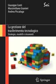 La Gestione Del Trasferimento Tecnologico : Strategie, Modelli E Strumenti (Sxi - Springer for Innovation / Sxi - Springer Per L'innovazione)