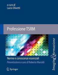 Professsione Tsrm : Norme E Conoscenze Essenziali (Imaging & Formazione)