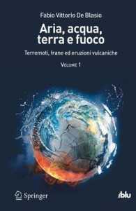 Aria, Acqua, Terra E Fuoco : Terremoti, Frane Ed Eruzioni Vulcaniche (I Blu) 〈1〉