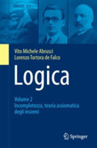 Logica : Volume 2 - Incompletezza, teoria assiomatica degli insiemi (Unitext)