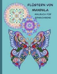 Flüstern von Mandala Malbuch für Erwachsene : Schöne 50 Stressabbau einzigartige Mandala Designs für Erwachsene Entspannung Anfänger-freundlich mit der Natur berühren Mandalas