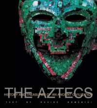 The Aztecs : History and Treasures of an Ancient Civilization