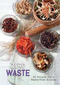 Zero Waste : 60 Recipes for a Waste-Free Kitchen (Recipes by Cinzia Trenchi)
