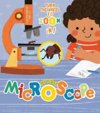 My First Microscope : Turn the Wheel to Zoom in! （Board Book）