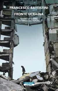 Fronte Ucraina : dentro la guerra che minaccia l'Europa (I colibrì)