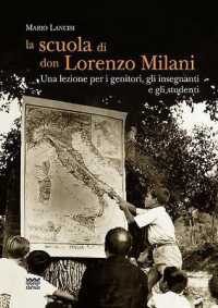 La Scuola Di Don Lorenzo Milani : Una Lezione Per I Genitori, Gli Insegnanti E Gli Studenti (Religione E Religiosi in Toscana)