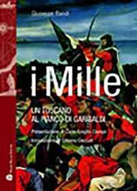 I Mille : Un Toscano Al Fianco Di Garibaldi (Storie del Mondo)