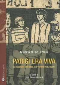Parigi Era Viva : La Capitale Dell'arte Nel Ventesimo Secolo (Storie del Mondo)