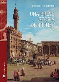 Una Breve Storia Di Firenze (Storie del Mondo)