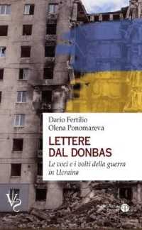 Lettere Dal Donbas : Le Voci E I Volti Della Guerra in Ucraina (Vs Verità Scomode)