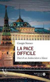 La Pace Difficile : Diari Di Un Ambasciatore a Mosca (Vs Verità Scomode)