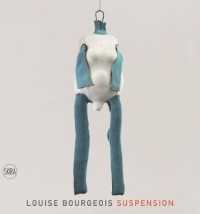 Louise Bourgeois : Suspension
