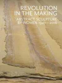 Revolution in the Making : Abstract Sculpture by Women 1947-2016