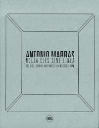 Antonio Marras: Nulla dies sine linea : Life, Diaries and Notes of a Restless Man