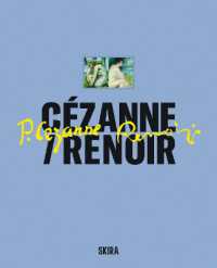 Cézanne Renoir : 52 masterpieces from the Musée d'Orsay and the Musée de l'Orangerie, Paris
