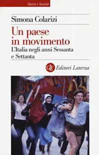 Un paese in movimento : l'Italia negli anni Sessanta e Settanta (Storia e società)