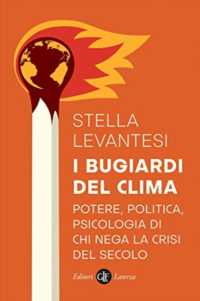 I bugiardi del clima : potere, politica, psicologia di chi nega la crisi del secolo (I Robinson. Letture)