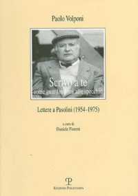 Scrivo a Te Come Guardandomi Allo Specchio : Lettere a Pasolini (1954-1975) (Il Diaspro)