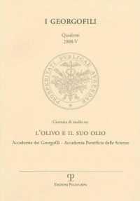 I Georgofili. Quaderni 2008-V. Giornata Di Studio Su : L'Olivo E Il Suo Olio: Accademia Dei Georgofili - Accademia Pontificia Delle Scienze. Citta del Vaticano, 16 Dicembre 2008 (I Georgofili)