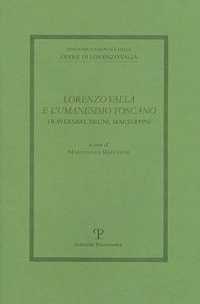 Lorenzo Valla E L'Umanesimo Toscano : Traversari, Bruni, Marsuppini: Atti del Convegno del Comitato Nazionale VI Centenario Della Nascita Di Lorenzo Valla. Prato, 30 Novembre 2007 (Edizione Nazionale Delle Opere Di Lorenzo Valla)