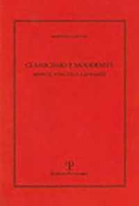 Classicismo E Modernita : Monti, Foscolo E Leopardi