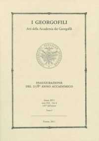 I Georgofili. Atti Della Accademia Dei Georgofili : Inaugurazione del 258 Anno Accademico - 8 Aprile 2011. Anno 2011 - Serie VIII - Vol. 8 - Tomo I (I Georgofili)