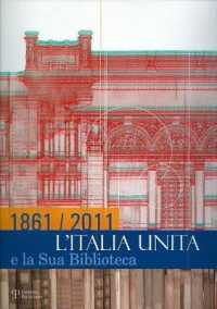 1861/2011 : L'Italia Unita E La Sua Biblioteca