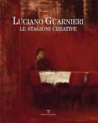 Luciano Guarnieri. Le Stagioni Creative : Nella Collezione Dell'ente Cassa Di Risparmio Di Firenze