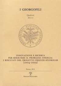I Georgofili. Quaderni 2011-I. Innovazione E Ricerca Per Risolvere Il Problema Energia. I Risultati del Progetto Firenze-Hydrolab (2004-2009) : Firenze, 21 Aprile 2011 (I Georgofili)