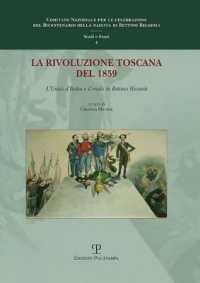 La Rivoluzione Toscana del 1859 : L'Unita D'Italia E il Ruolo Di Bettino Ricasoli. Atti del Convegno Internazionale Di Studi. Firenze, 21-22 Ottobre 2010 (Comitato Nazionale Per le Celebrazioni del Bicentenario Della Nascita Di Bettino Ricasoli: Stud