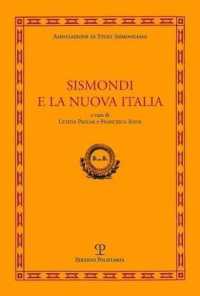Sismondi E la Nuova Italia : Atti del Convegno Di Studi. Firenze, Pescia, Pisa, 9-11 Giugno 2010 (Associazione Di Studi Sismondiani)