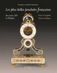 Les Plus Belles Pendules Francaises / the Finest French Pendulum-clocks / Le Piu Belle Pendole Frances : De Louis XIV a Lempire / from Louis XIV to th
