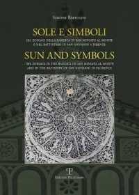 Sole E Simboli / Sun and Symbols : Gli Zodiaci Della Basilica Di San Miniato Al Monte E del Battistero Di San Giovanni a Firenze / the Zodiacs in the Basilica of San Miniato Al Monte and in the Baptistry of San Giovanni in Florence (Testi E Studi)