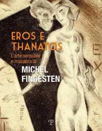 Eros E Thanatos : L'Arte Sensuale E Macabra Di Michel Fingesten