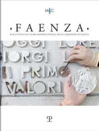 Faenza - A. CVII, N. 1, 2021 : Rivista Semestrale Di Studi Storici E Di Tecnica Dell'arte Ceramica Fondata l'Anno 1913 Da Gaetano Ballardini