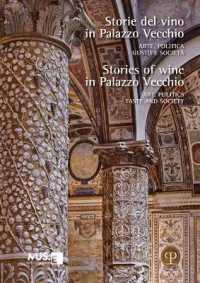 Storie del Vino in Palazzo Vecchio / Stories of Wine in Palazzo Vecchio : Arte, Politica, Gusto E Società / Art, Politics, Taste and Society