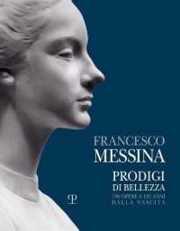 Francesco Messina : Prodigi Di Bellezza. 120 Opere a 120 Anni Dalla Nascita