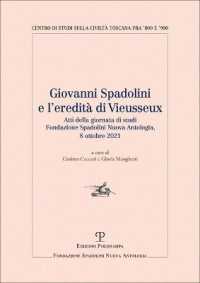 Giovanni Spadolini e l'eredità di Vieusseux : atti della giornata di studi, Fondazione Spadolini Nuova Antologia, 8 ottobre 2021 (Centro di studi sulla civiltà toscana fra '800 e '900 nuova serie, 85) 〈nuova serie, 85〉