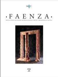 Faenza - A. CVIII, N. 1, 2022 : Rivista Semestrale Di Studi Storici E Di Tecnica Dell'arte Ceramica Fondata l'Anno 1913 Da Gaetano Ballardini