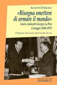 «Bisogna Smettere Di Armare Il Mondo» : Giulio Andreotti-Giorgio La Pira. Carteggio (1950-1977) (I Libri Della Badia)