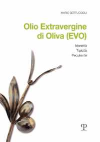 Olio Extravergine di Oliva (EVO) : idoneità, tipicità, peculiarità (Manuali 1) 〈1〉