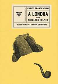 A Londra con Sherlock Holmes : sulle orme del grande detective (Passaggi di dogana 15) 〈15〉