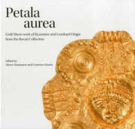 Petala Aurea : Gold Sheet-Work of Byzantine and Lombard Origin from the Rovati Collection