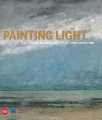 Painting Light : The Hidden Techniques of the Impressionists