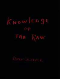 David Seltzer : Knowledge of the Raw